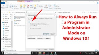 How to Always Run a Program in Administrator Mode on Windows 10?
