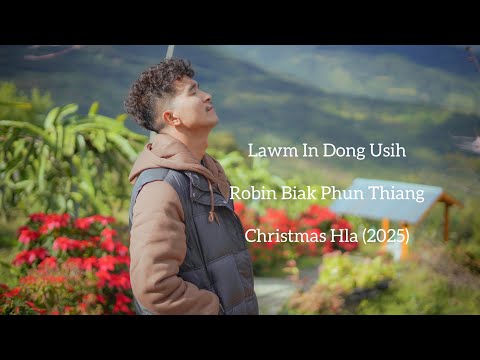 Lawm In Dong Usih // Robin Biak Phun Thiang // Christmas Hlathar 2025 
