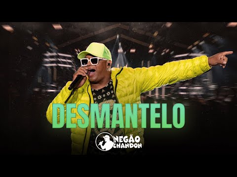 Negão Chandon - DESMANTELO
