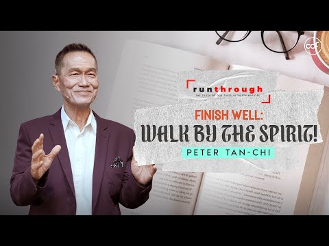 Finish Well: Walk by the Spirit | Peter Tan-Chi | Run Through