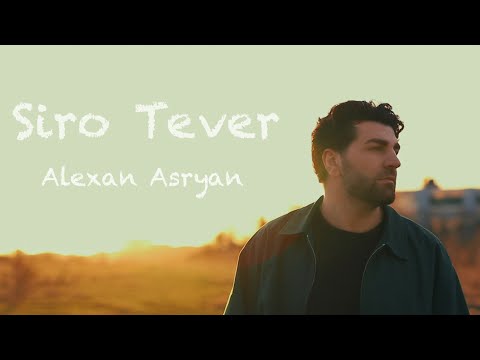 Alexan Asryan - Siro Tever / 2025 /