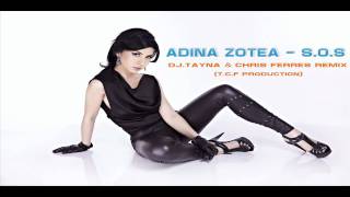 Adina Zotea  - S.O.S (Dj TayNa & Chris Ferres Remix)
