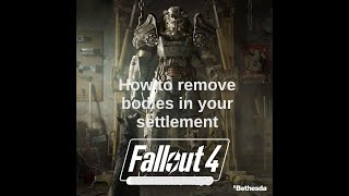 How to remove bodies from your settlement I Fallout 4 I PC I Scrap everything mod