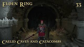 Elden Ring 100% Walkthrough — Ep. 33: Caelid Caves and Catacombs | Definitive 2026 Platinum Guide