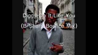 Diggy Ft. Jeremih - Do It Like You (B - Sharp Bounce Mix)