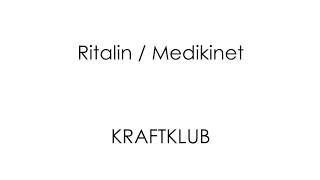 Ritalin / Medikinet - KRAFTKLUB - English + German Lyrics