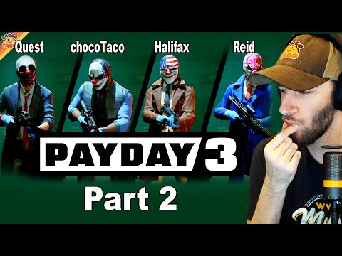 Part 2: chocoTaco is Pretty Much the Best Thief Ever ft. Quest, Reid, & Halifax - Payday 3 Heist