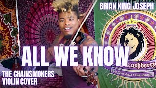 THE CHAINSMOKERS - ALL WE KNOW - Violin Cover
