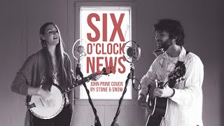 Six O&#39;Clock News [LIVE] - John Prine Cover by Stone &amp; Snow