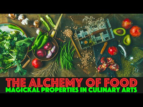 THE ALCHEMY OF FOOD: Magickal Properties in Culinary Arts