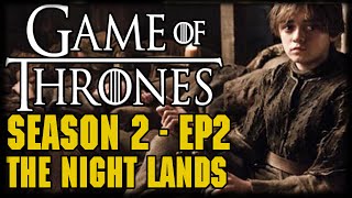 Game of Thrones Season 2 Episode 2 &quot;The Night Lands&quot; Recap and Review