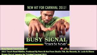 Busy Signal: TOUCH DE ROAD [2011 Carnival Release][Touch Road Riddim, 758 Studios & Jukeboxx]