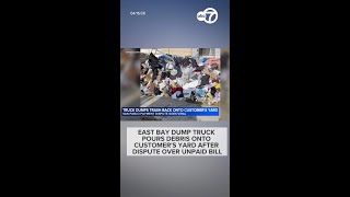 East Bay dump truck pours debris onto customer's yard after dispute over unpaid bill: video