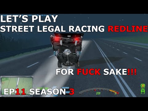 Let's Play Street Legal Racing Redline S3 - EP11 - YOU''VE GOT TO BE KIDDING ME!!