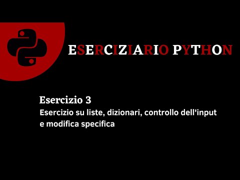 Eserciziario Python - Esercizio 3 - Liste, Dizionari, controllo dell'input e modifica specifica