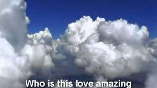 Who Is This Love Amazing