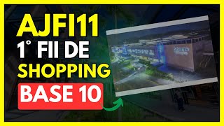 VALE A PENA INVESTIR NO AJFI11? - PRIMEIRO FUNDO IMOBILIÁRIO DE SHOPPING DE BASE 10