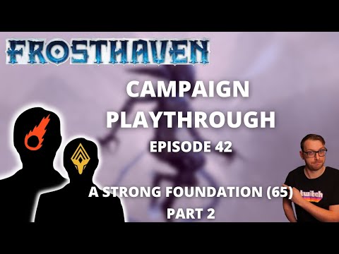 Frosthaven Scenario 65 - A Strong Foundation pt2 - Full Playthrough Ep 42