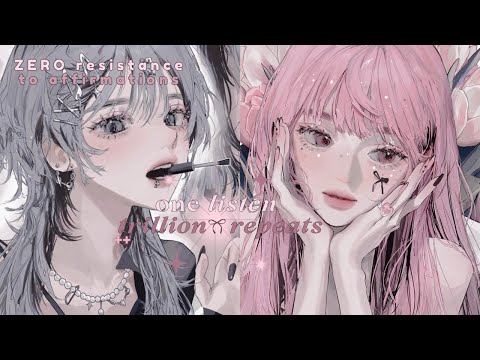 ZERO resistance to affirmations + playlist repeated trillion times ✦