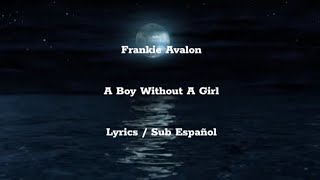 Frankie Avalon • A Boy Without A Girl • Lyrics / Sub Español