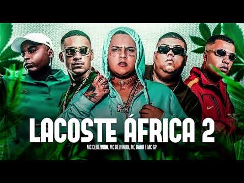 Oldilla - Lacoste África 2 - MC Cebezinho, MC Kelvinho, MC Kadu e MC GP