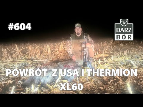 Darz Bór odc 604. - wracamy z USA z podsumowaniem i polujemy z  Mergerem XT50 i Thermionem XL60