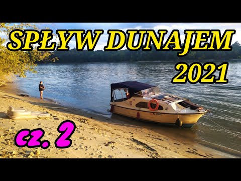 SPŁYW DUNAJEM 2021  cz. 2