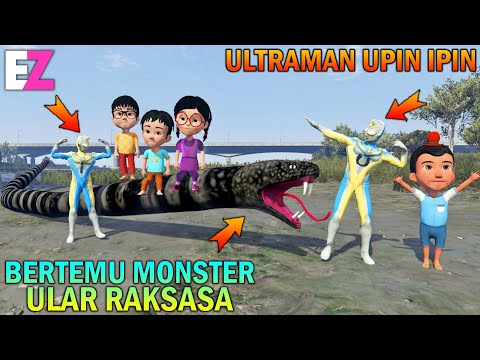 ULTRAMAN UPIN IPIN BERTEMU MONSTER ULAR RAKSASA, MENAKUTKAN - GTA 5 BOCIL SULTAN