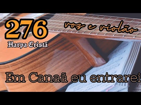 Harpa Cristã 276. Em Canaã eu entrarei. Letra e cifras
