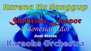 Download lagu Karena Ku Sanggup - Shabrina Leanor dan Andi Rianto - Karaoke Orchestra mp3