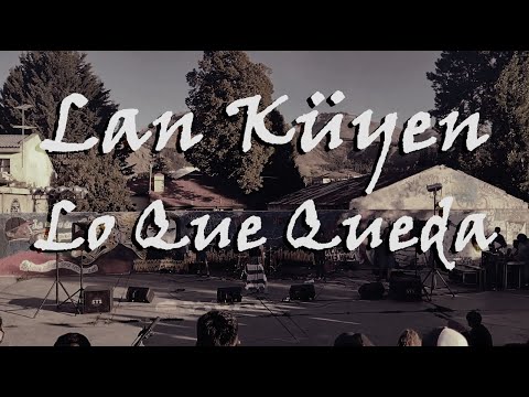 Lan Küyen - Lo Que Queda (En Vivo - Plaza del Cielo)