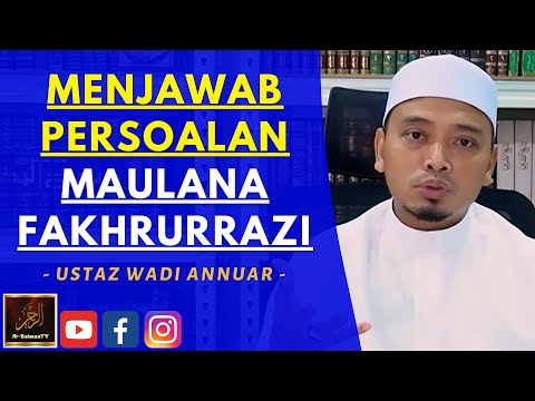 Ustaz Wadi Annuar - MENJAWAB PERSOALAN MAULANA FAKHRURRAZI