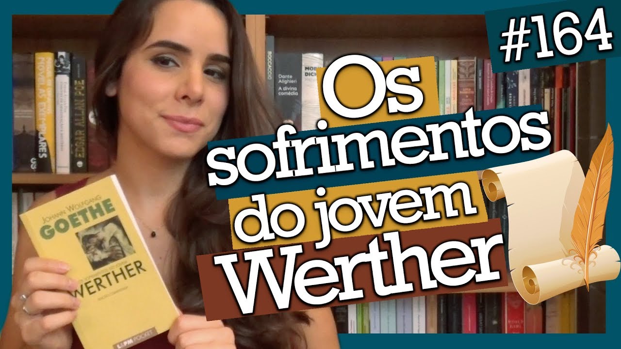 OS SOFRIMENTOS DO JOVEM WERTHER, DE GOETHE (#164)