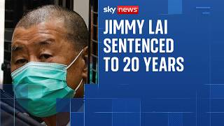 Briton Jimmy Lai sentenced to 20 years in Hong Kong