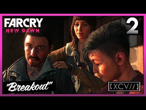 FAR CRY NEW DAWN Walkthrough Gameplay Part 2 · Mission: Breakout | 【XCV//】