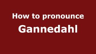 How to pronounce Gannedahl