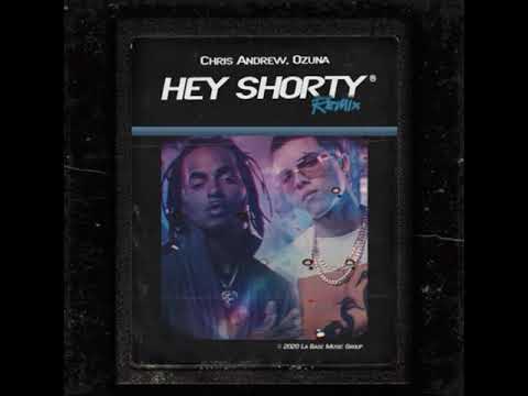 Chris Andrew Ft. Ozuna - Hey Shorty (Remix)