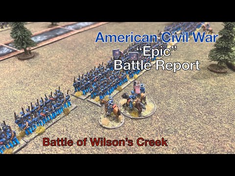 American Civil War “Epic” Battle Report - Battle of Wilson’s Creek - Black Powder rules