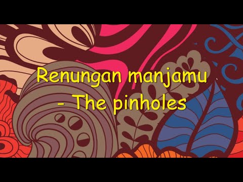 The Pinholes - Renungan Manjamu - Lyrics Video