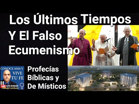 Los Últimos Tiempos y El Falso Ecumenismo Biblia y Misticos / En Vivo Luis Román