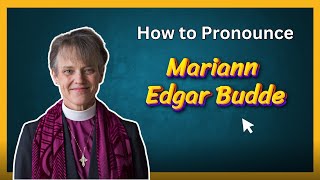How to pronounce Mariann Edgar Budde