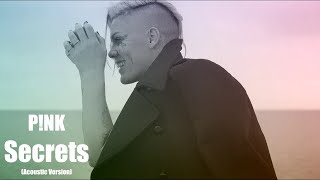 P!nk - Secrets (Acoustic (Full Version))