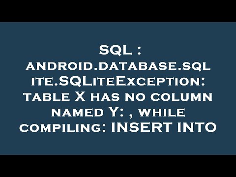 Sql Android Database Sqlite Sqliteexception Table X Has No Column Named Y While Compiling Ins
