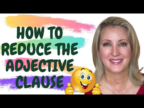 How to Reduce the Adjective Clause: Relative Clause Reduction