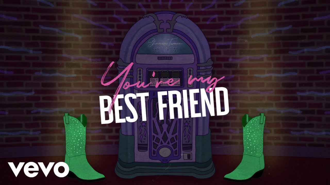 Shania Twain - Best Friend Lyrics Shania Twain - Best Friend Lyrics