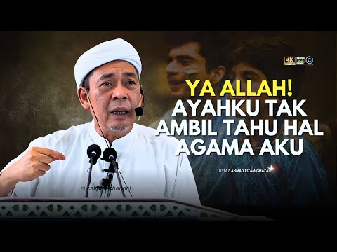 USTAZ AHMAD RIZAM - YA ALLAH, AYAHKU DALAM DUNIA TAK AMBIL TAHU PASAL AGAMA AKU