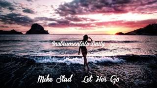 Mike Stud - Let Her Go [Instrumental w/Download]