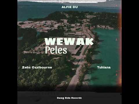 Wewak Peles (2025) - Alfie Du ft. Zebz Ozzibourne X Tuhiana (Dwag Side Records)