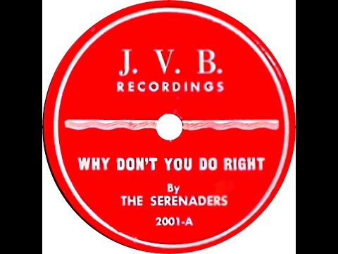 SERENADERS  WHY DON'T YOU DO RIGHT