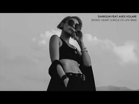 DARKSUN FEAT AVES VOLARE - BIONIC HEART (CIRCLE OF LIFE RMX)